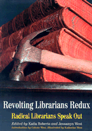 Revolting Librarians Redux: Radical Librarians Speak Out