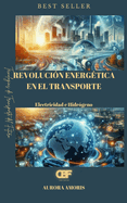 Revoluci?n Energ?tica en el Transporte: Electricidad e Hidr?geno