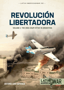 Revoluci?n Libertadora: The 1955 Coup d'?tat in Argentina