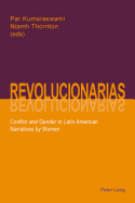 Revolucionarias: Conflict and Gender in Latin American Narratives by Women - Thornton, Niamh (Editor), and Kumaraswami, Par (Editor)
