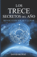 REVOLUCIONES SOLARES Y LUNARES. Los trece secretos: La brjula de tu vida.