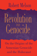 Revolution and Genocide: On the Origins of the Armenian Genocide and the Holocaust