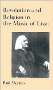 Revolution and Religion in the Music of Liszt