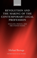 Revolution and the Making of the Contemporary Legal Profession: England, France, and the United States