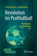 Revolution Im Profifu?ball: Mit Big Data Zur Spielanalyse 4.0