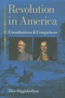 Revolution in America: Considerations and Comparisons - Higginbotham, Don, Professor