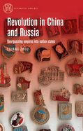 Revolution in China and Russia: Reorganizing Empires Into Nation States