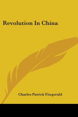 Revolution in China - Fitzgerald, Charles Patrick