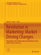 Revolution in Marketing: Market Driving Changes: Proceedings of the 2006 Academy of Marketing Science (Ams) Annual Conference