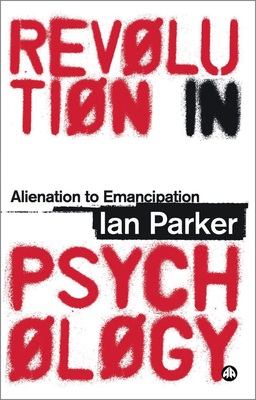 Revolution in Psychology: Alienation to Emancipation - Parker, Ian, Professor