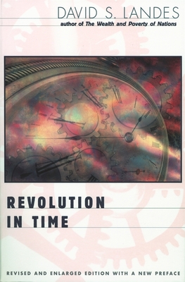 Revolution in Time: Clocks and the Making of the Modern World, Revised and Enlarged Edition - Landes, David S