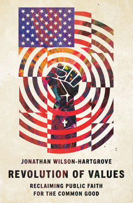 Revolution of Values: Reclaiming Public Faith for the Common Good - Wilson-Hartgrove, Jonathan