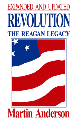 Revolution: The Reagan Legacy Volume 399 - Anderson, Martin, Ph.D.