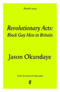 Revolutionary Acts: Love & Brotherhood in Black Gay Britain