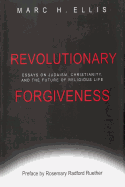 Revolutionary Forgiveness: Essays on Judaism, Christianity, and the Future of Religious Life