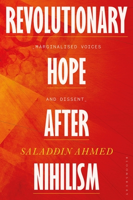 Revolutionary Hope After Nihilism: Marginalized Voices and Dissent - Ahmed, Saladdin