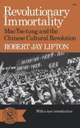 Revolutionary Immortality: Mao Tse-Tung and the Chinese Cultural Revolution