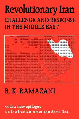 Revolutionary Iran: Challenge and Response in the Middle East - Ramazani, R K