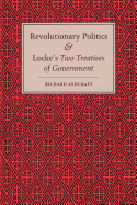 Revolutionary Politics and Locke's Two Treatises of Government