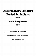 Revolutionary Soldiers Buried in Indiana (1949) with Supplement (1954). Two Volumes in One