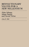 Revolutionary Values for a New Millennium: John Adams, Adam Smith, and Social Virtue