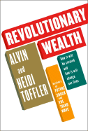 Revolutionary Wealth - Toffler, Alvin, and Toffler, Heidi
