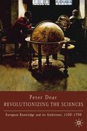 Revolutionising the Sciences: European Knowledge and Its Ambitions, 1500-1700