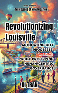 Revolutionizing Louisville: Automating City Processes with AI While Preserving Human-Centric Governance