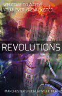 Revolutions: An Anthology of Speculative Fiction Set in Manchester