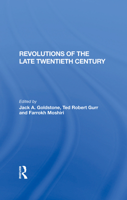 Revolutions Of The Late Twentieth Century - Goldstone, Jack, and Gurr, Ted Robert, and Moshiri, Farrokh