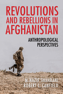 Revolutions & rebellions in Afghanistan : anthropological perspectives