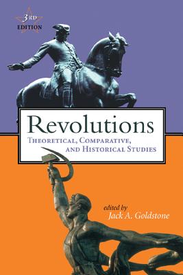 Revolutions: Theoretical, Comparative, and Historical Studies - Goldstone, Jack A