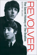 Revolver: The Secret History of the Beatles