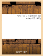 Revue de la Lgislation Des Mines(d.1896)