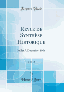 Revue de Synthese Historique, Vol. 13: Juillet a Decembre, 1906 (Classic Reprint)
