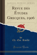 Revue Des Etudes Grecques, 1906 (Classic Reprint)