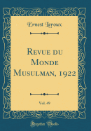 Revue Du Monde Musulman, 1922, Vol. 49 (Classic Reprint)