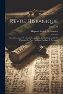 Revue Hispanique: Recueil Consacr  L'tude Des Langues, Des Littratures Et De L'histoire Des Pays Castillans, Catalans Et Portugais; Volume 49