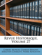 Revue Historique, Volume 27