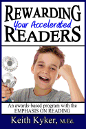 Rewarding Your Accelerated Readers: An Awards-Based Program with the Emphasis on Reading - Kyker, Keith