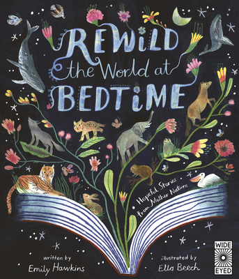 Rewild the World at Bedtime: Hopeful Stories from Mother Nature - Hawkins, Emily