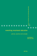 Reworking Vocational Education: Policies, Practices and Concepts - Gonon, Philipp (Editor), and Heikkinen, Anja (Editor), and Kraus, Katrin (Editor)