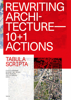 Rewriting Architecture: 10+1 Actions for an Adaptive Architecture - Alkemade, Floris (Text by), and Van Iersel, Michiel (Text by), and Ouburg, Jarrik (Text by)