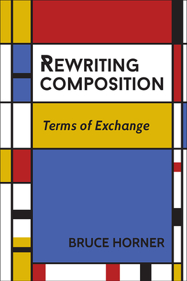 Rewriting Composition: Terms of Exchange - Horner, Bruce