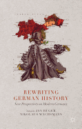 Rewriting German History: New Perspectives on Modern Germany