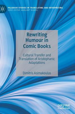 Rewriting Humour in Comic Books: Cultural Transfer and Translation of Aristophanic Adaptations - Asimakoulas, Dimitris