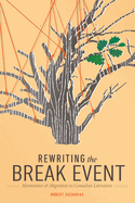 Rewriting the Break Event: Mennonites and Migration in Canadian Literature