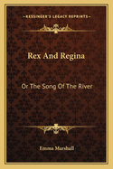 Rex and Regina: Or the Song of the River