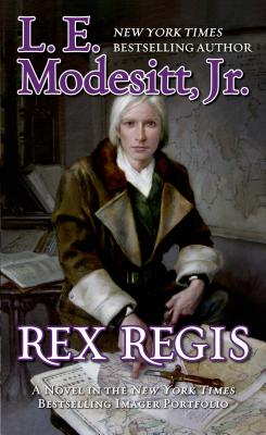 Rex Regis: The Eighth Book of the Imager Portfolio - Modesitt, L E, Jr.