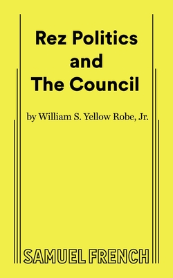 Rez Politics and the Council - Yellow Robe, William S